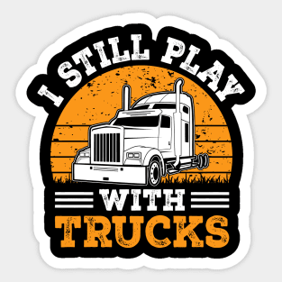 I still play with trucks Sticker